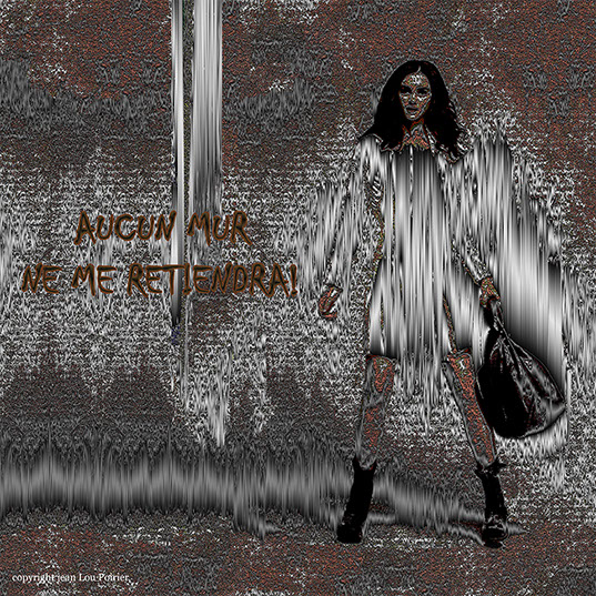 Aucun mur ne me retiendra!